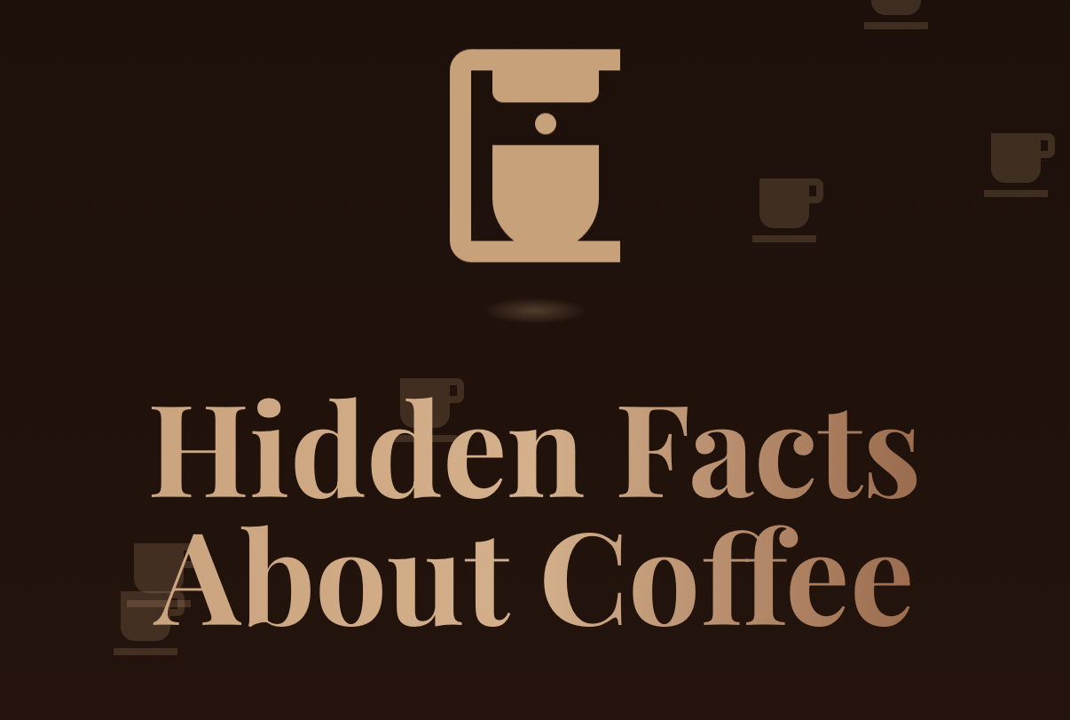 Hidden Facts About Coffee